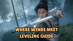 Where Winds Meet leveling guide